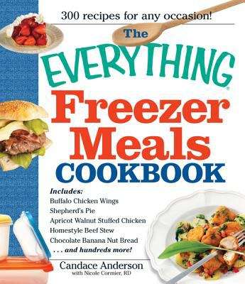 The Everything® Freezer Meals Cookbook