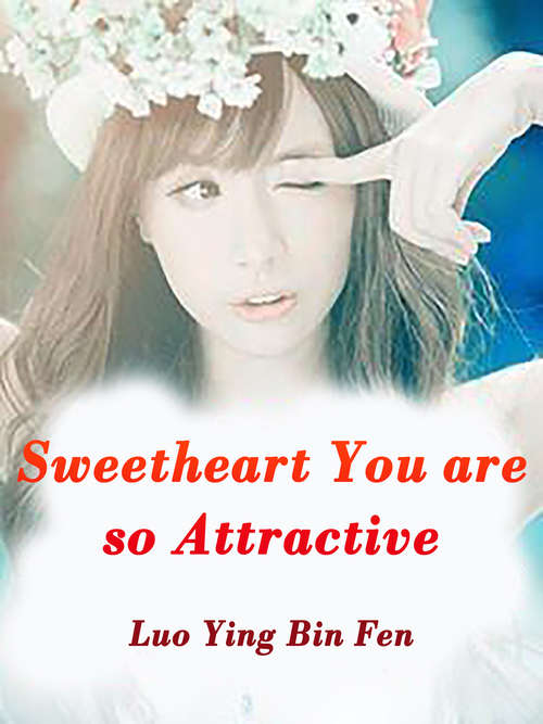 Sweetheart, You are so Attractive: Volume 2 (Volume 2 #2)