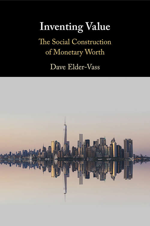 Book cover of Inventing Value: The Social Construction of Monetary Worth