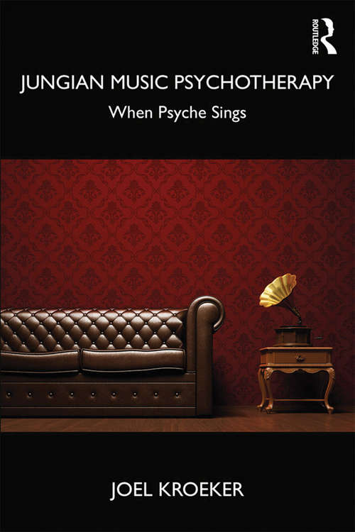 Book cover of Jungian Music Psychotherapy: When Psyche Sings