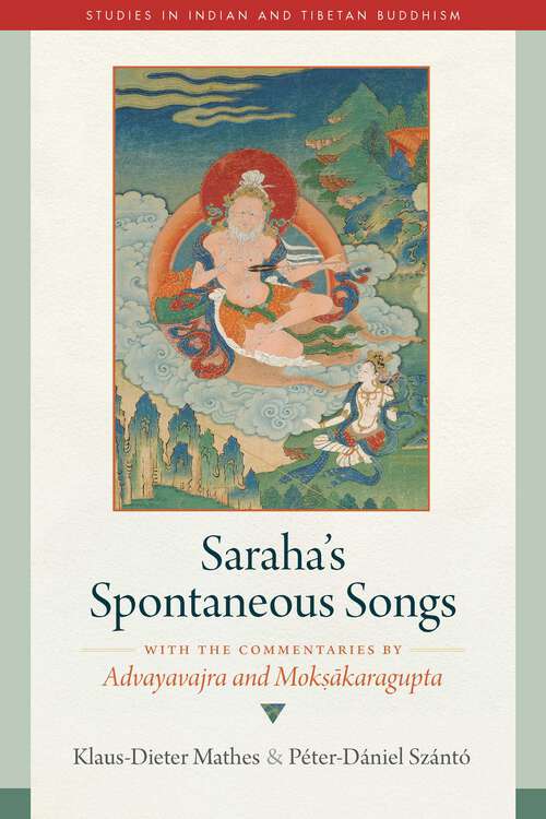 Book cover of Saraha's Spontaneous Songs: With the Commentaries by Advayavajra and Moksakaragupta