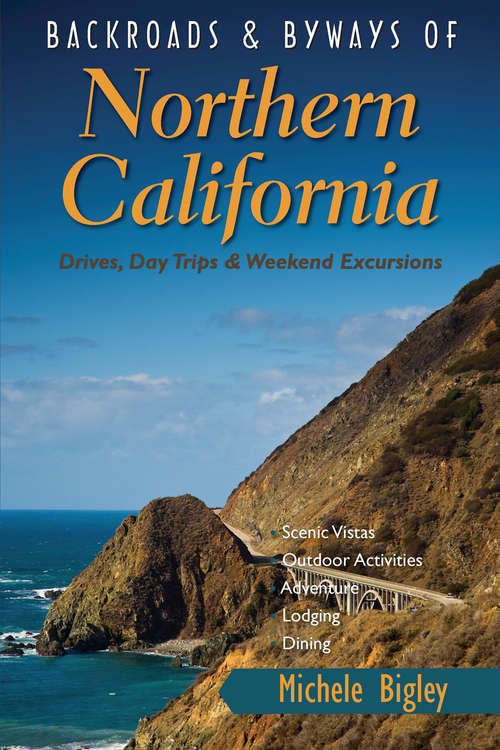 Book cover of Backroads & Byways of Northern California: Drives, Day Trips and Weekend Excursions
