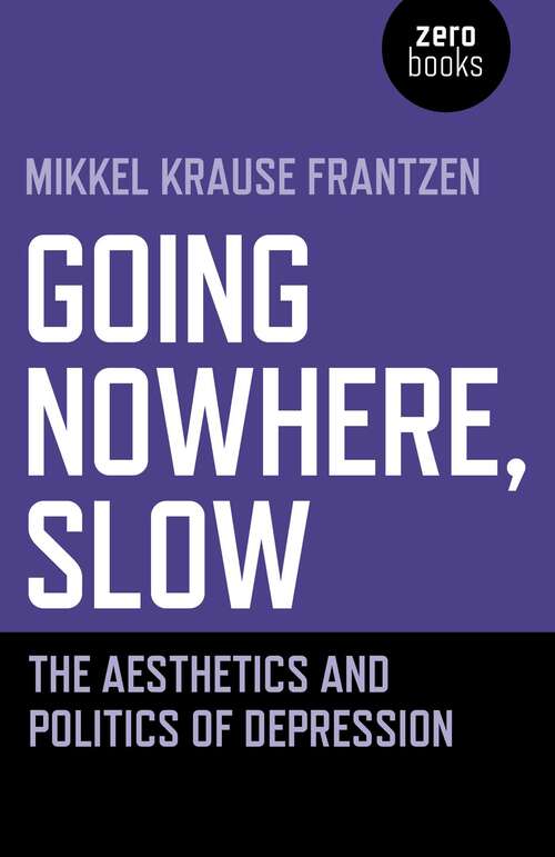 Book cover of Going Nowhere, Slow: The Aesthetics and Politics of Depression