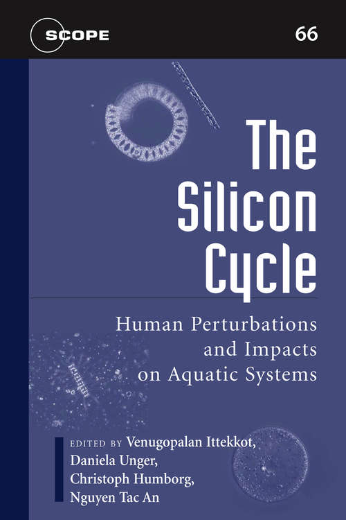 The Silicon Cycle: Human Perturbations and Impacts on Aquatic Systems (SCOPE Series #66)