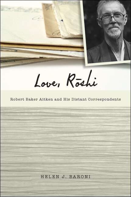 Book cover of Love, Rōshi: Robert Baker Aitken and His Distant Correspondents