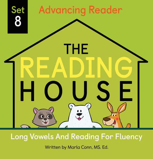 Book cover of The Reading House Set 8: Long Vowels and Reading for Fluency (The Reading House #8)