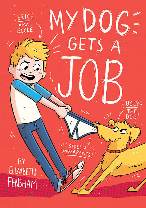Book cover of My Dog Gets a Job (My Dog Ugly #2)