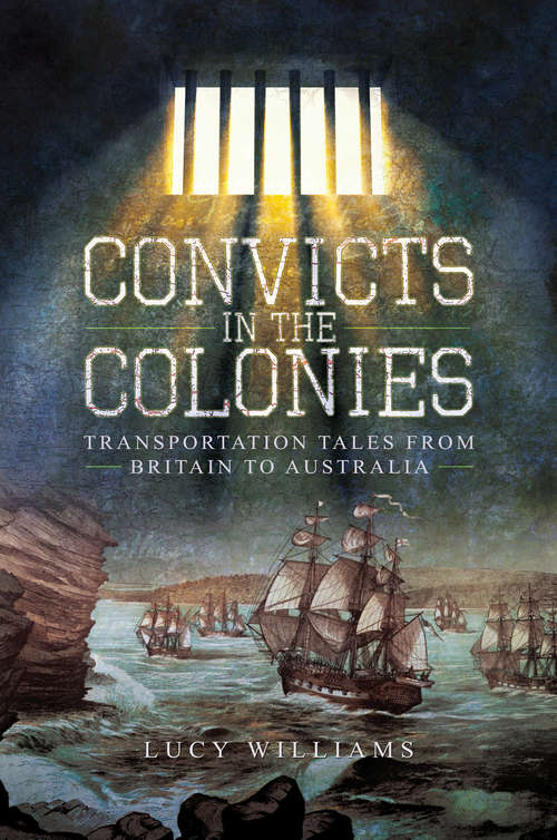 Book cover of Convicts in the Colonies: Transportation Tales from Britain to Australia