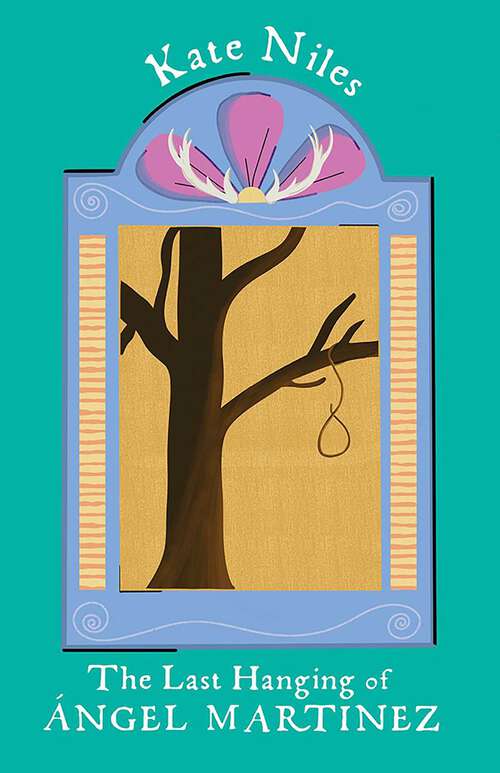 Book cover of The Last Hanging of Ángel Martinez (Lynn and Lynda Miller Southwest Fiction Series)