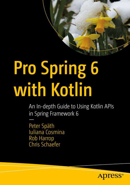 Book cover of Pro Spring 6 with Kotlin: An In-depth Guide to Using Kotlin APIs in Spring Framework 6 (1st ed.)