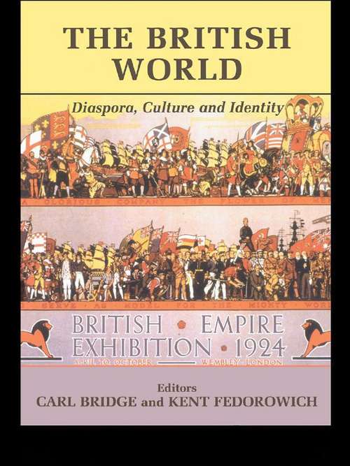 The British World: Diaspora, Culture and Identity (Studies In Imperialism Mup Ser.)