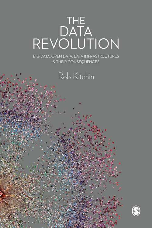 Book cover of The Data Revolution: Big Data, Open Data, Data Infrastructures and Their Consequences