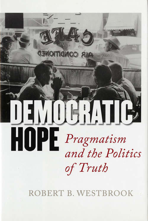 Book cover of Democratic Hope: Pragmatism and the Politics of Truth
