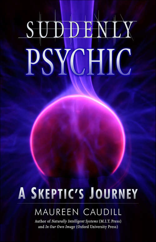 Book cover of Suddenly Psychic: A Skeptic's Journey