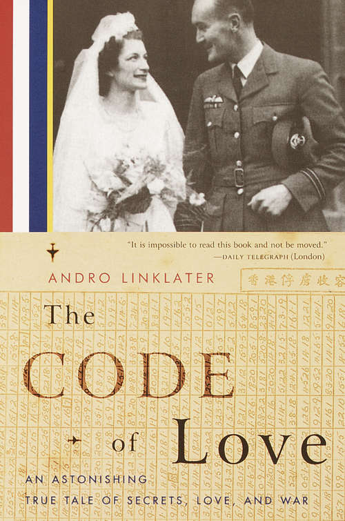 Book cover of The Code of Love: An Astonishing True Tale of Secrets, Love, and War
