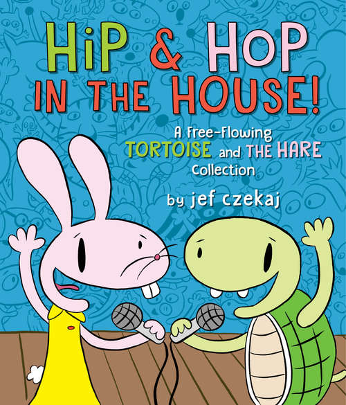 Book cover of Hip & Hop in the House!: A Free-flowing Tortoise and the Hare collection (A Hip & Hop Book #2)
