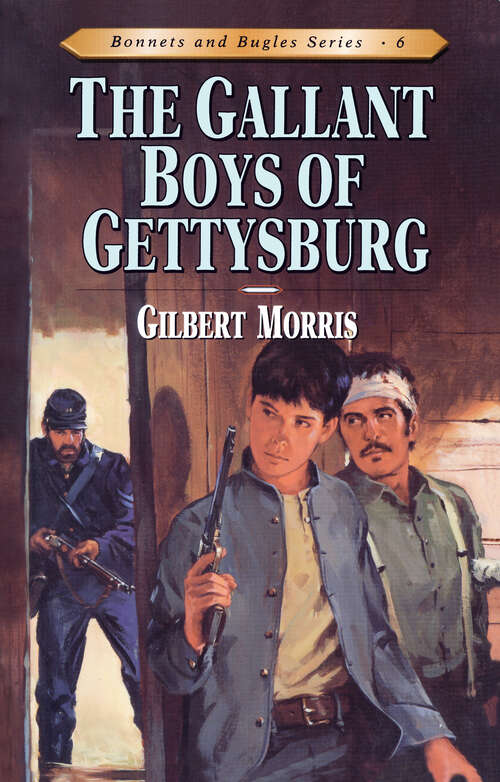 Book cover of The Gallant Boys of Gettysburg (New Edition) (Bonnets and Bugles #6)