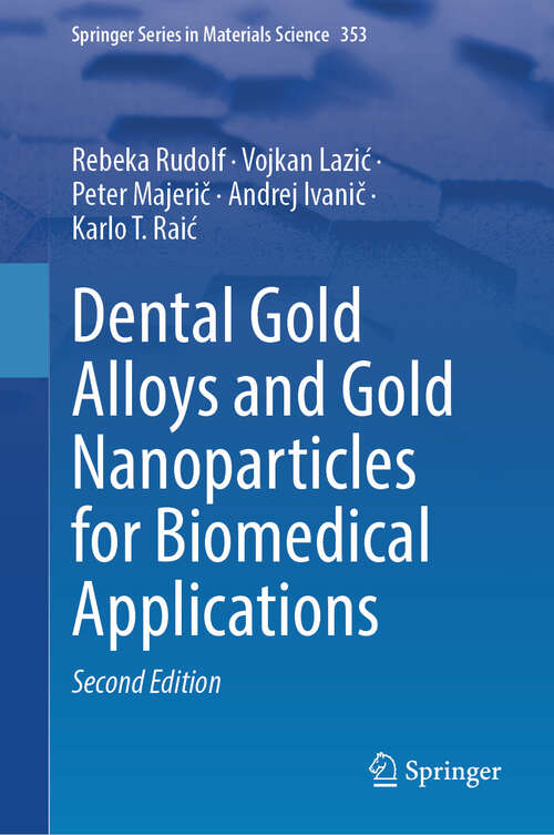 Book cover of Dental Gold Alloys and Gold Nanoparticles for Biomedical Applications (Second Edition 2025) (Springer Series in Materials Science #353)
