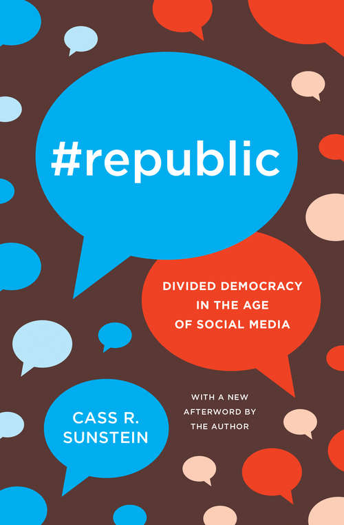 #Republic: Divided Democracy in the Age of Social Media