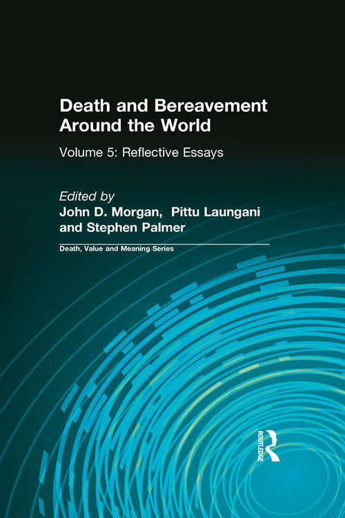 Death and Bereavement Around the World: Reflective Essays: Volume 5 (Death, Value, And Meaning Ser.)