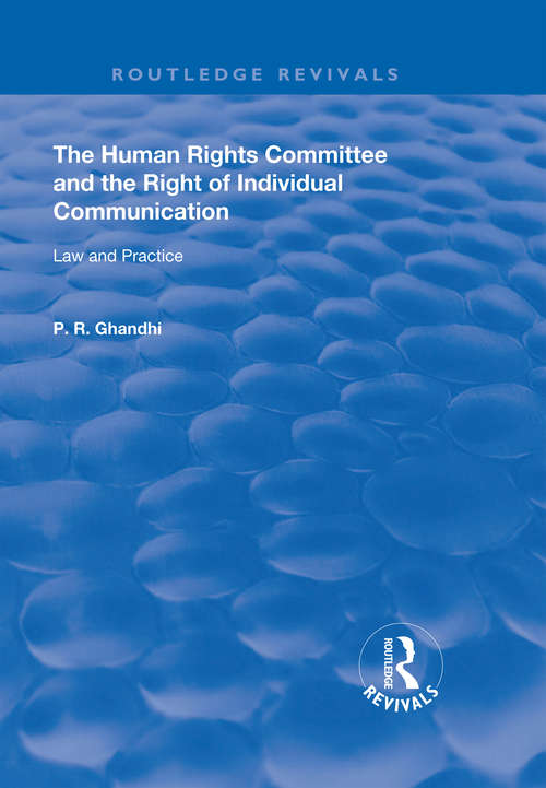 Book cover of The Human Rights Committee and the Right of Individual Communication: Law and Practice (Routledge Revivals)