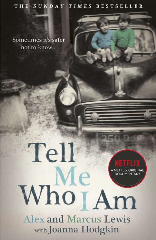 Book cover of Tell Me Who I Am: Sometimes it's Safer Not to Know