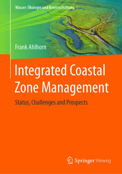 Book cover of Integrated Coastal Zone Management: Status, Challenges and Prospects (1st ed. 2018) (Wasser: Ökologie und Bewirtschaftung)