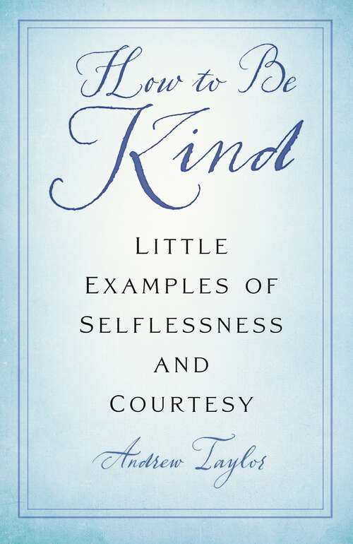 Book cover of Random Acts of Kindness: Eccentric, Quirky and Occasionally Suicidal Examples of Selflessness and Courtesy