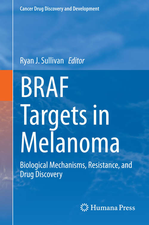 Book cover of BRAF Targets in Melanoma: Biological Mechanisms, Resistance, and Drug Discovery (Cancer Drug Discovery and Development #82)