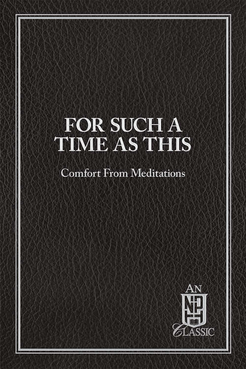 Book cover of For Such A Time As This: Comfort From Meditations (NPH Classics)