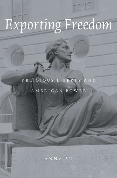 Book cover of Exporting Freedom: Religious Liberty and American Power