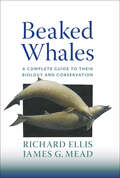 Beaked Whales: A Complete Guide to Their Biology and Conservation