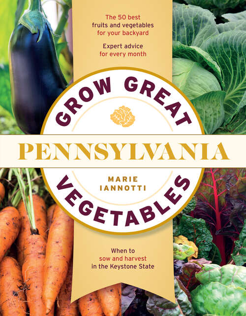 Book cover of Grow Great Vegetables in Pennsylvania (Regional Vegetable Gardening Series)