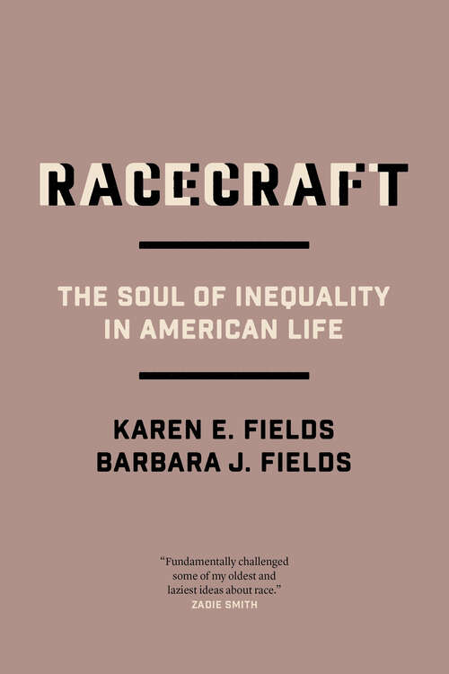 Book cover of Racecraft: The Soul of Inequality in American Life