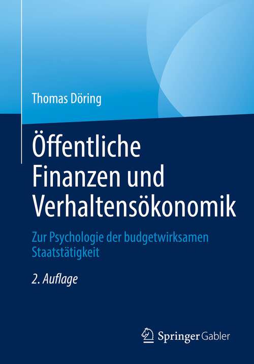 Book cover of Öffentliche Finanzen und Verhaltensökonomik: Zur Psychologie der budgetwirksamen Staatstätigkeit (2. Aufl. 2022)
