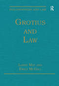 Grotius and Law (Philosophers And Law Ser.)