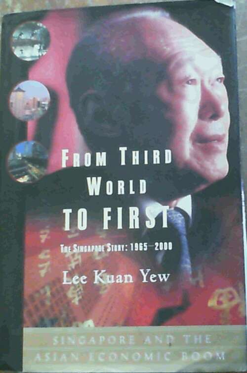 Book cover of From Third World to First: The Singapore Story: 1965-2000