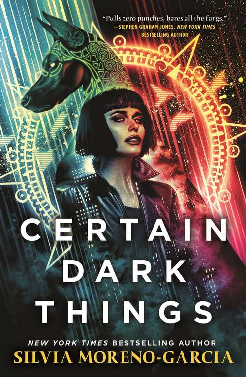 Certain Dark Things: a pulse-pounding thriller reimagining vampire lore by the  bestselling author of Mexican Gothic