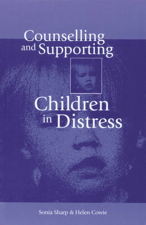Counselling and Supporting Children in Distress (Children And Adolescents Ser.)