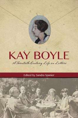 Book cover of Kay Boyle: A Twentieth-Century Life in Letters