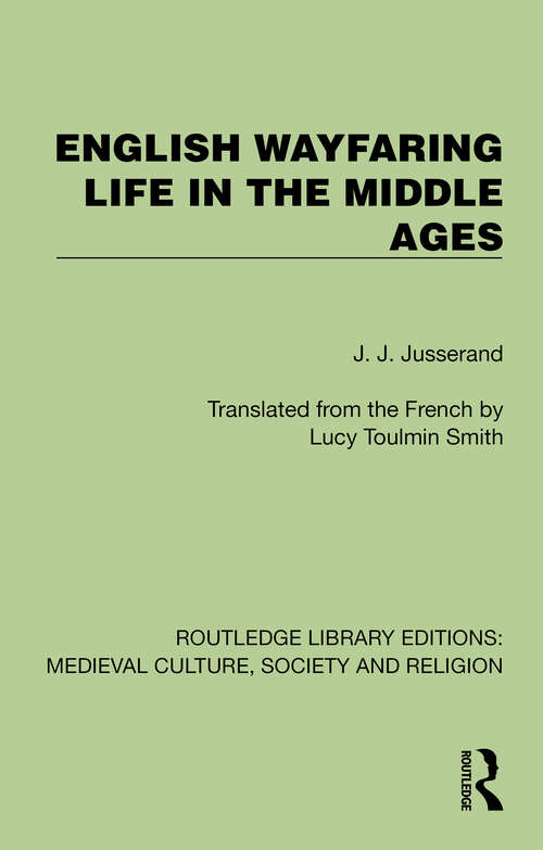 Book cover of English Wayfaring Life in the Middle Ages (1) (Routledge Library Editions: Medieval Culture, Society, & Religion)