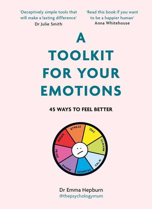 Book cover of A Toolkit for Your Emotions: 45 ways to feel better