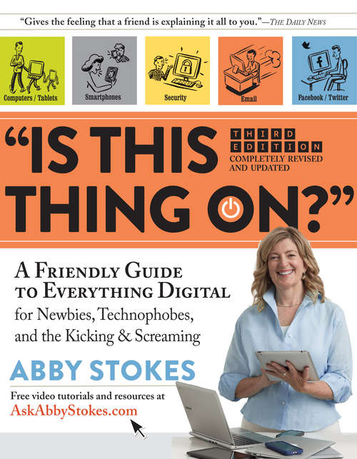 Book cover of "Is This Thing On?": A Friendly Guide to Everything Digital for Newbies, Technophobes, and the Kicking & Screaming
