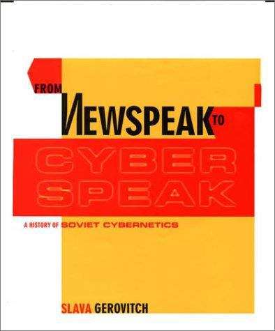 Book cover of From Newspeak to Cyberspeak: A History of Soviet Cybernetics