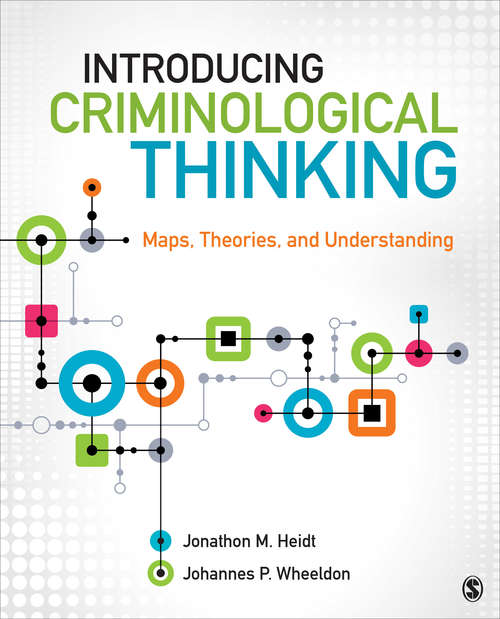 Introducing Criminological Thinking: Maps, Theories, and Understanding