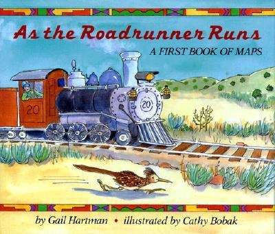 Book cover of As the Roadrunner Runs: A First Book of Maps