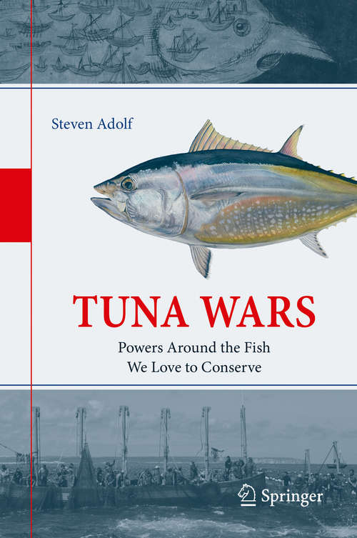 Book cover of Tuna Wars: Powers Around the Fish We Love to Conserve (1st ed. 2019)
