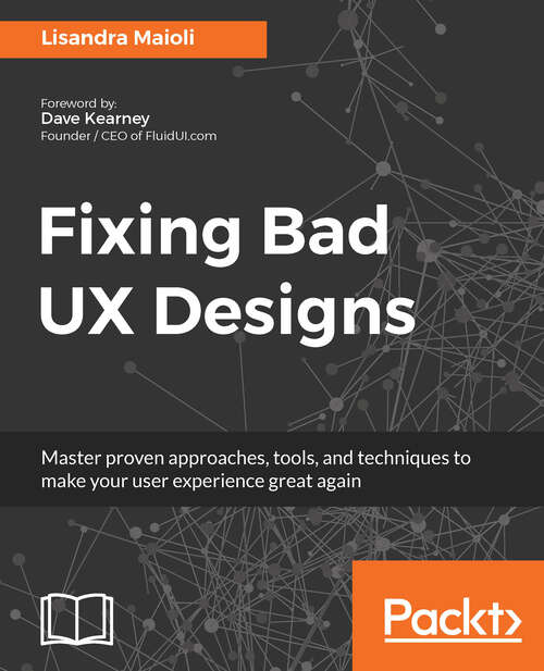 Book cover of Fixing Bad UX Designs: Master proven approaches, tools, and techniques to make your user experience great again