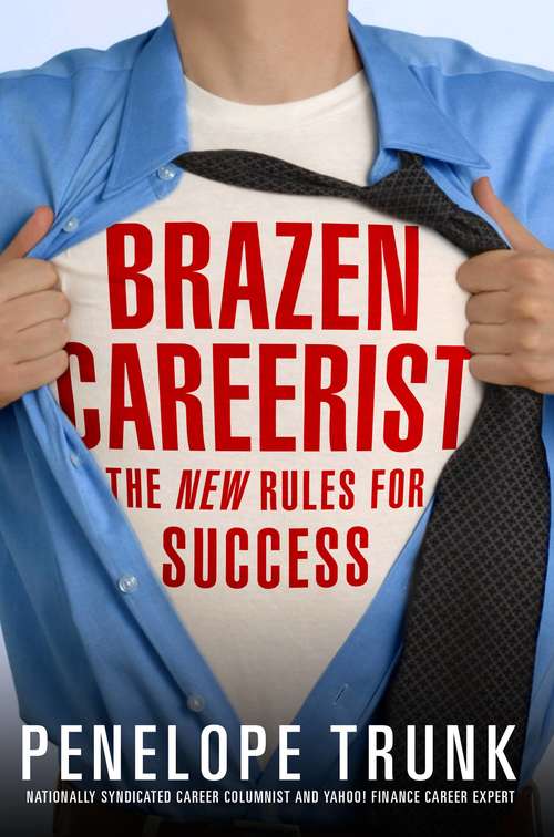 Book cover of Brazen Careerist: The New Rules for Success