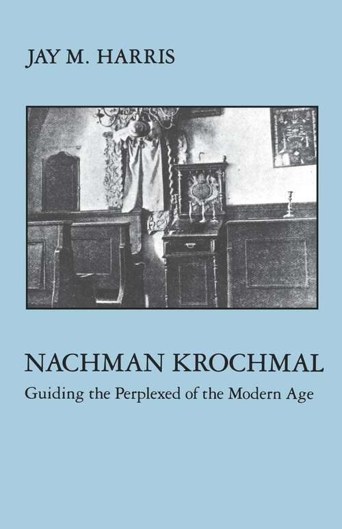 Book cover of Nachman Krochmal: Guiding the Perplexed of the Modern Age (Modern Jewish Masters)